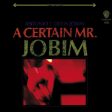 JOBIM, ANTONIO CARLOS - CERTAIN MR JOBIM For Sale