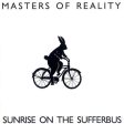 MASTERS OF REALITY - SUNRISE ON THE SUFFERBUS Sale