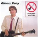 GLENN FREY - NO FUN ALOUD Online